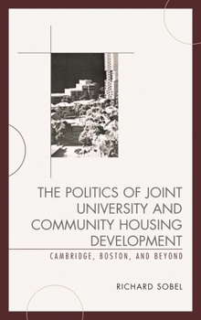 Hardcover Politics of Joint University and Community Housing Development: Cambridge, Boston, and Beyond Book