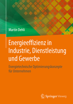 Hardcover Energieeffizienz in Industrie, Dienstleistung Und Gewerbe: Energietechnische Optimierungskonzepte Für Unternehmen [German] Book