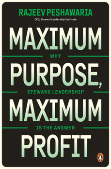Paperback Maximum Purpose, Maximum Profit: Why Steward Leadership is the Answer Book