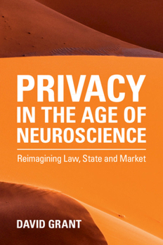 Paperback Privacy in the Age of Neuroscience: Reimagining Law, State and Market Book