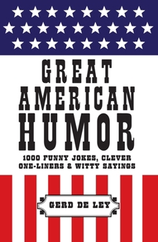 Hardcover Great American Humor: 1000 Funny Jokes, Clever One-Liners & Witty Sayings Book