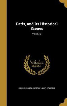 Hardcover Paris, and Its Historical Scenes; Volume 2 Book