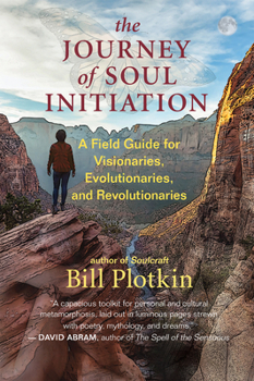 Paperback The Journey of Soul Initiation: A Field Guide for Visionaries, Evolutionaries, and Revolutionaries Book