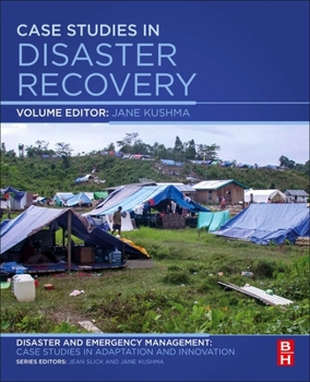Paperback Case Studies in Disaster Recovery: A Volume in the Disaster and Emergency Management: Case Studies in Adaptation and Innovation Series Book