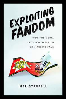 Paperback Exploiting Fandom: How the Media Industry Seeks to Manipulate Fans Book