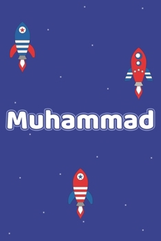 Muhammad: Vornamen Notizbuch für Jungen und Männer - Notizbuch, Notizheft oder Schreibheft für Schule, Uni, Beruf, Job oder Einschulung mit Raketen ( ... - Format 6x9 ca. DIN A5 (German Edition)