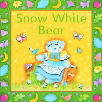 Snow White Bear: A Glitter Bear Book - Book  of the Fairytale Bears