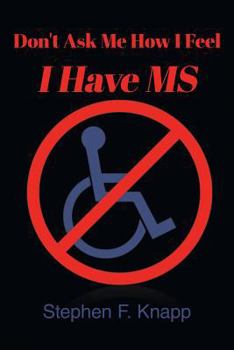 Paperback Dont Ask Me How I Feel I Have MS Book