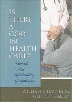 Hardcover Is There a God in Health Care: Toward a New Spirituality of Medicine Book