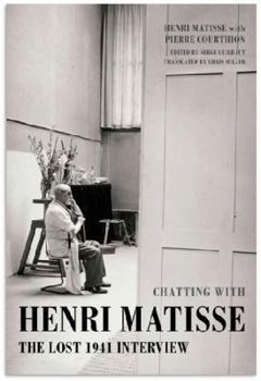 Hardcover Chatting with Henri Matisse: The Lost 1941 Interview Book
