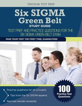 Paperback Six SIGMA Green Belt Study Guide: Test Prep and Practice Questions for the Six SIGMA Green Belt Exam Book