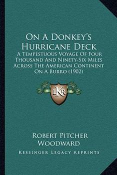 Paperback On A Donkey's Hurricane Deck: A Tempestuous Voyage Of Four Thousand And Ninety-Six Miles Across The American Continent On A Burro (1902) Book