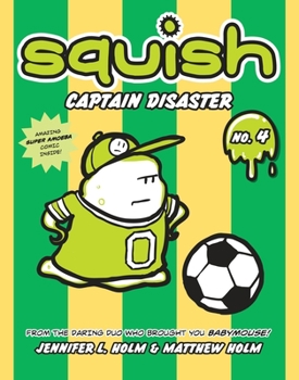 Captain Disaster - Book #4 of the Squish