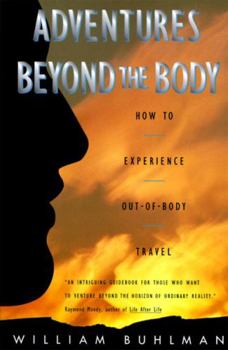 Paperback Adventures Beyond the Body: Proving Your Immortality Through Out-Of-Body Travel Book