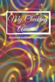Paperback My Checking Account: V.6 - Checkbook and Debit Card Register; Personal Checking Account Balance, Simple Transaction Leager / double-sided p Book
