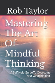 Paperback Mastering The Art Of Mindful Thinking Book