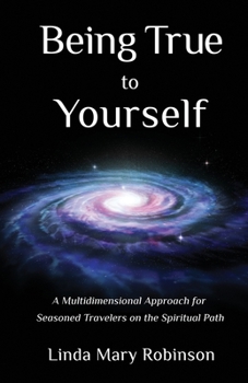 Being True to Yourself: A Multidimensional Approach for Seasoned Travelers on the Spiritual Path