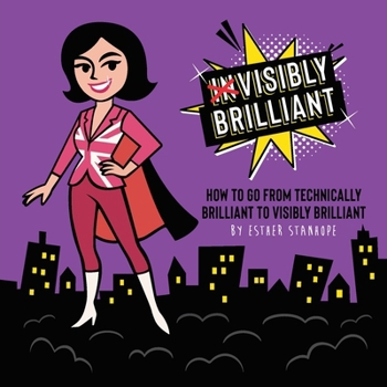 Paperback Visibly Brilliant: How To Go From Technically Brilliant to Visibly Brilliant Book