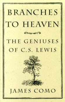 Paperback Branches to Heaven: The Geniuses of C.S. Lewis Book