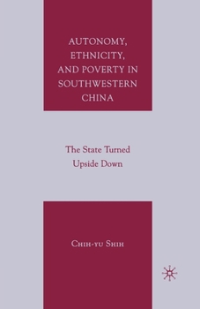 Paperback Autonomy, Ethnicity, and Poverty in Southwestern China: The State Turned Upside Down Book