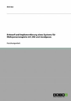 Paperback Entwurf und Implementierung eines Systems für Mehrpersonenspiele mit JINI und JavaSpaces [German] Book
