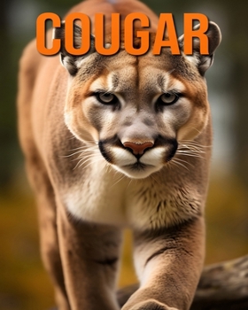 Paperback Cougar: Fun and Fascinating Facts and Pictures About Cougar Book