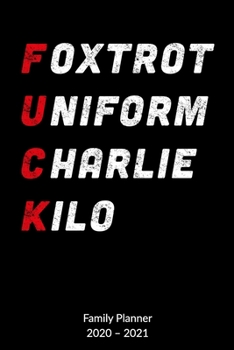 Paperback Foxtrot Uniform Charlie Kilo. Family Planner 2020-2021: Pilot Logbook - Air traffic controller Notebook, Family Planner 2020-2021 6x9. Book