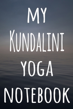 My Kundalini Yoga Notebook: The perfect gift for the yoga fan in your life - 119 page lined journal!