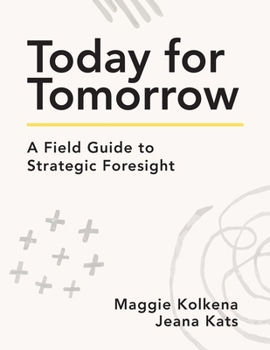 Paperback Today for Tomorrow: A Field Guide to Scenario Foresight Book