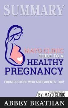 Paperback Summary of Mayo Clinic Guide to a Healthy Pregnancy: From Doctors Who Are Parents, Too! Book