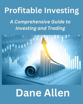 Paperback Profitable Investing: A Comprehensive Guide to Investing and Trading Book