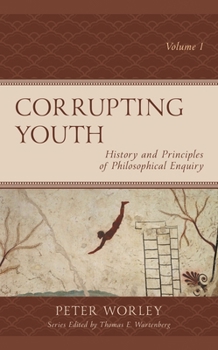 Hardcover Corrupting Youth: History and Principles of Philosophical Enquiry Book