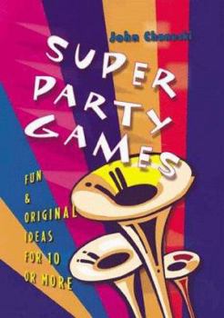 Hardcover Super Party Games: Fun & Original Ideas for 10 or More Book