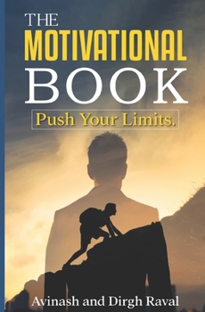 Paperback The Motivational Book: Push Your Limits. Inside the mind of a top performer. Book