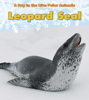 Leopard Seal - Book  of the A Day in the Life: Polar Animals