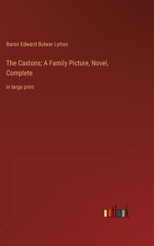 Hardcover The Caxtons; A Family Picture, Novel, Complete: in large print Book