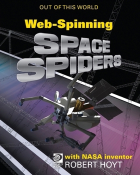 Paperback WebSpinning Space Spiders with NASA Inventor Robert Hoyt Book
