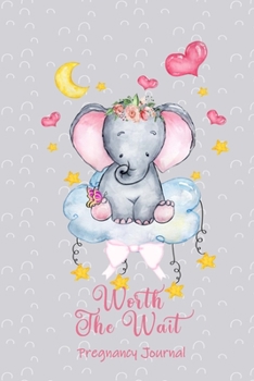 Worth the Wait: Pregnancy Journal. Baby Girl Elephant, Sweet Dreams Gray