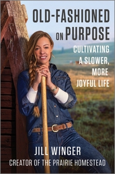 Hardcover Old-Fashioned on Purpose: Cultivating a Slower, More Joyful Life Book