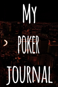 My Poker Journal: The perfect gift for the fan of gambling in your life - 365 page custom made journal!