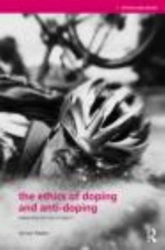 Paperback The Ethics of Doping and Anti-Doping: Redeeming the Soul of Sport? Book