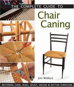 Hardcover The Complete Guide to Chair Caning: Restoring Cane, Rush, Splint, Wicker & Rattan Furniture Book