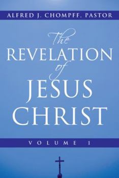 Paperback The Revelation of Jesus Christ: Volume 1 Book