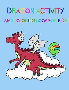 Paperback Dragon Activity and Coloring Book for Kids: : Fun Activites for Kids in Dragon Theme, Dot to Dot, Coloring Pages, Count the number and calculate, Trac Book