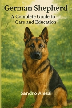 German Shepherd: A Complete Guide to Care and Education