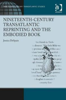 Hardcover Nineteenth-Century Transatlantic Reprinting and the Embodied Book
