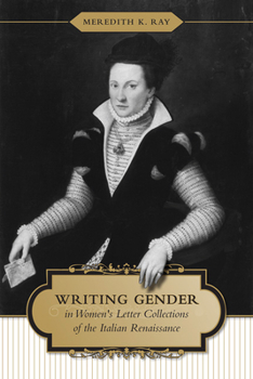 Hardcover Writing Gender in Women's Letter Collections of the Italian Renaissance Book