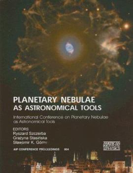 Paperback Planetary Nebulae as Astronomical Tools: International Conference on Planetary Nebulae as Astronomical Tools Book