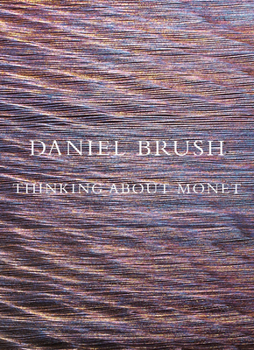 Hardcover Daniel Brush: Thinking about Monet Book
