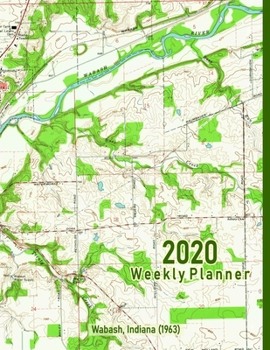 Paperback 2020 Weekly Planner: Wabash, Indiana (1963): Vintage Topo Map Cover Book
